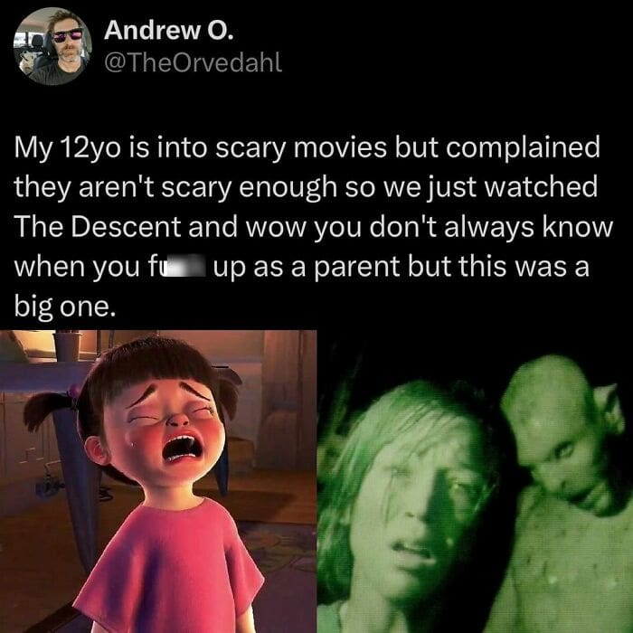 relatable parenting classic meme where a father accidentally traumatizes his twelve-year-old with the terrifying horror movie The Descent after they complained other movies were not scary enough, a legendary entry in old memes.