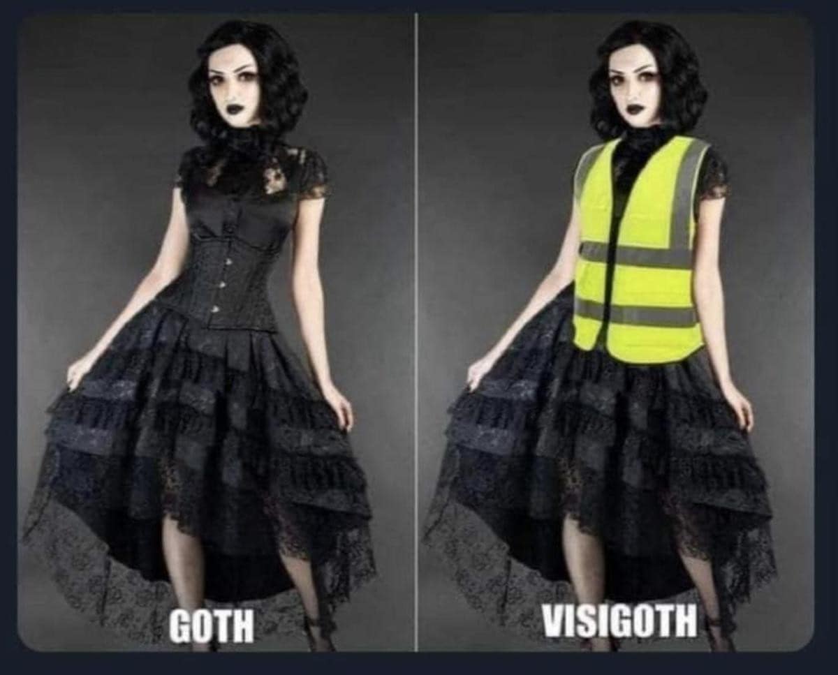 brilliant linguistic classic meme featuring a side-by-side comparison: a woman in standard black "GOTH" attire versus the same woman wearing a neon-yellow high-visibility safety vest, labeled "VISIGOTH."