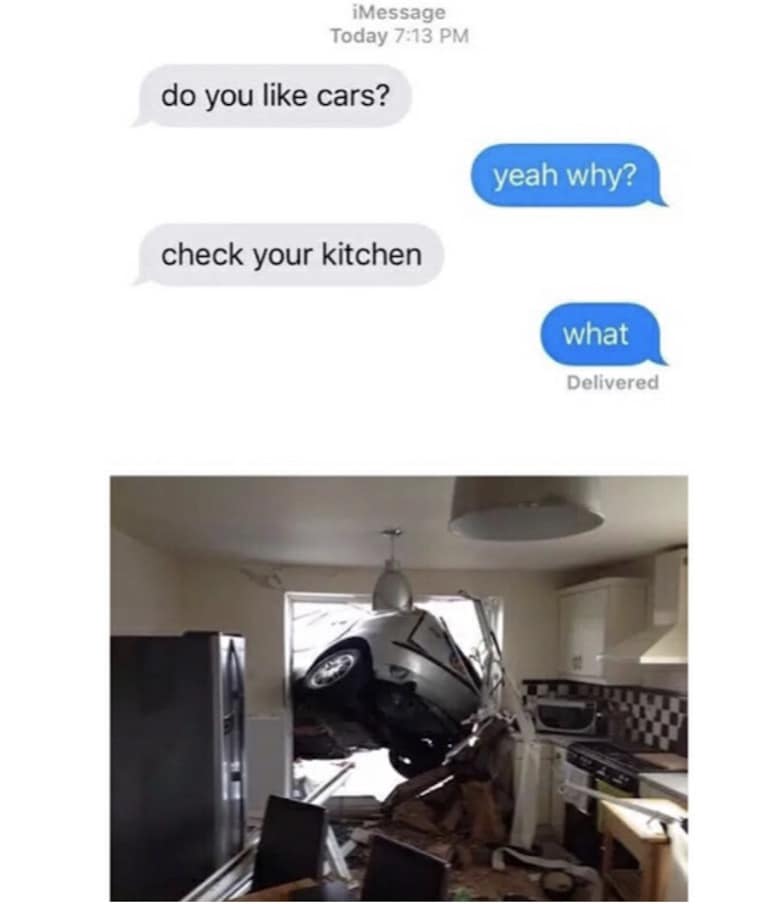 classic meme featuring a chaotic text exchange asking someone if they like cars before telling them to check their kitchen, followed by an insane image of a car violently crashed into a kitchen wall, a wild entry in the old memes vault.