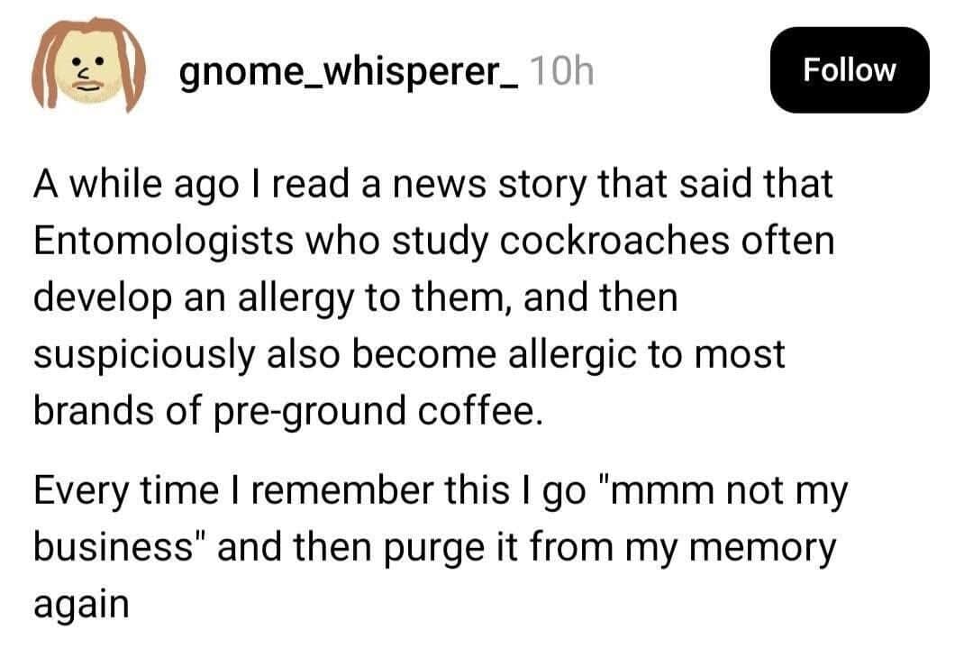 disturbing bit of trivia becomes a viral classic meme explaining that pre-ground coffee might contain enough cockroach bits to trigger allergies in entomologists