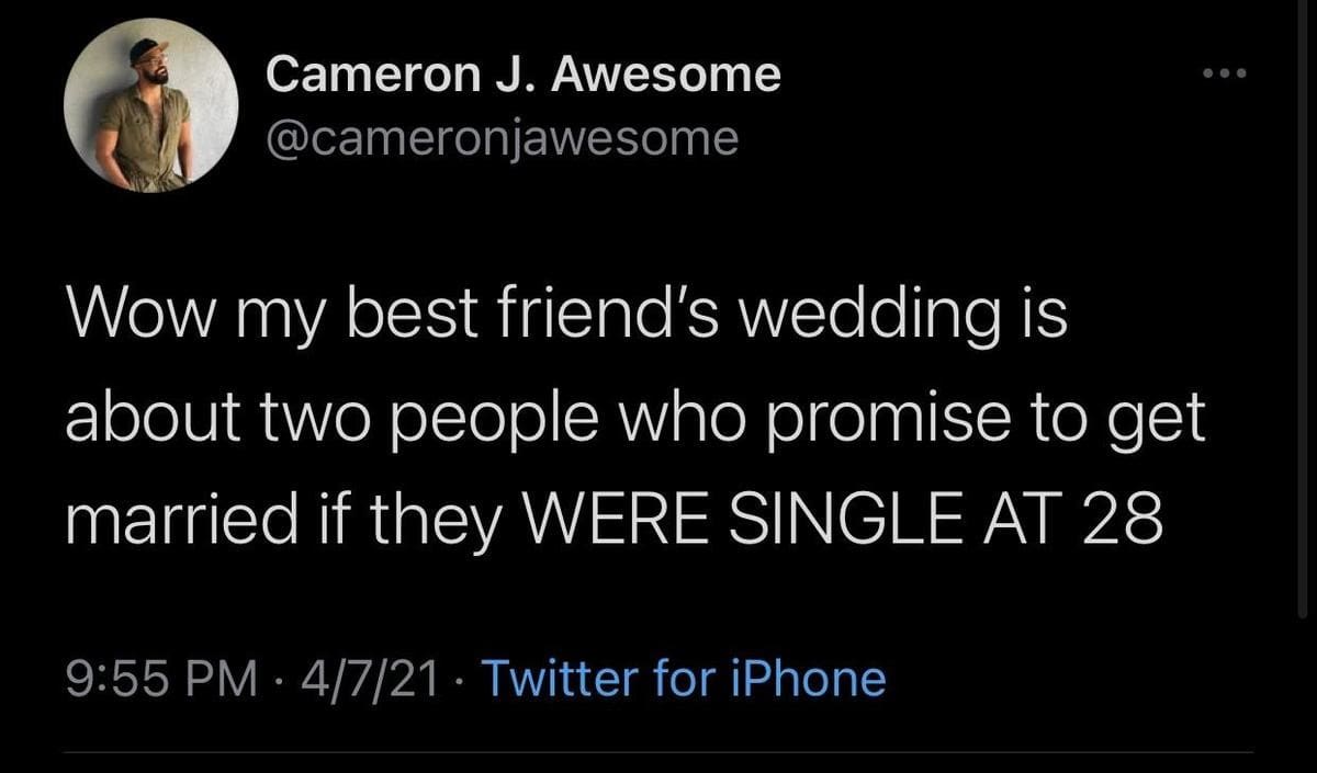 cynical classic meme tweet reflecting on the reality of adult milestones, noting that a wedding between two people who promised to marry if they were "still single at 28" carries a very specific, desperate energy.
