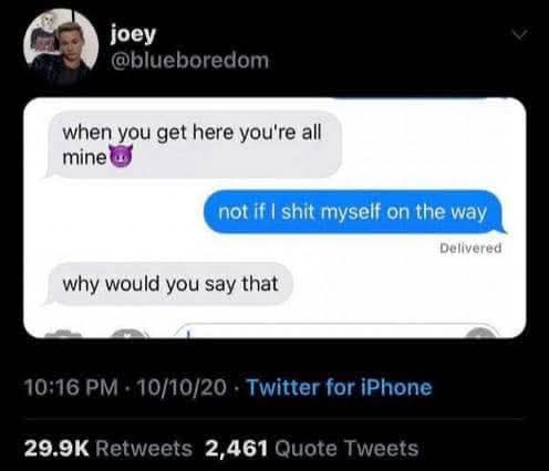 An "unhinged" classic meme screenshot of a Twitter interaction where a romantic "you're all mine" message is immediately shut down by the response "not if I shit myself on the way."