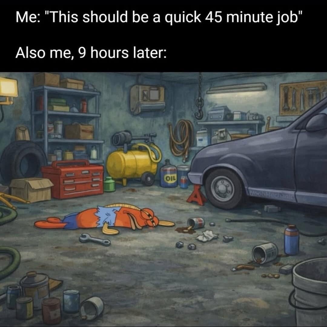relatable classic meme for DIY enthusiasts featuring a fish character from SpongeBob SquarePants lying face-down in a dirty, tool-scattered garage. The caption contrasts the hope of a "quick 45 minute job" with the reality of still being there "9 hours later".