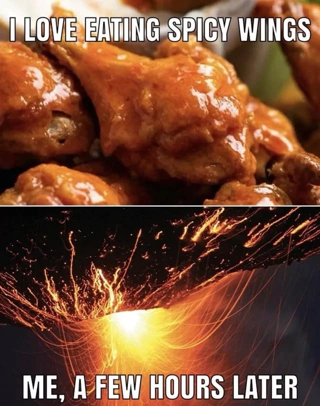 One of the best memes illustrating the fiery consequences of spicy food, contrasting a mouth-watering basket of buffalo wings with a violent volcanic eruption representing the physical aftermath a few hours later.