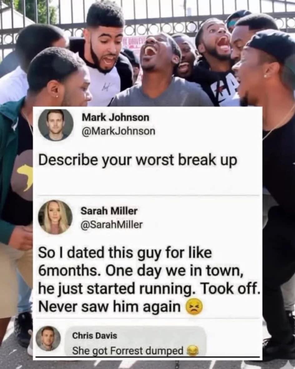 viral classic meme screenshot of a social media exchange. In response to a prompt to "Describe your worst break up," Sarah Miller describes a boyfriend who suddenly "started running" and never returned after six months. User Chris Davis provides the perfect punchline: "She got Forrest dumped 😂."