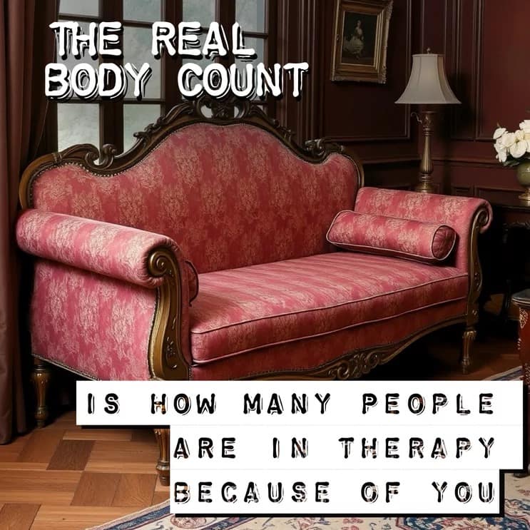 classic meme showcasing an ornate red velvet sofa in a luxurious room. The bold white text subverts expectations by stating, "The real body count is how many people are in therapy because of you."