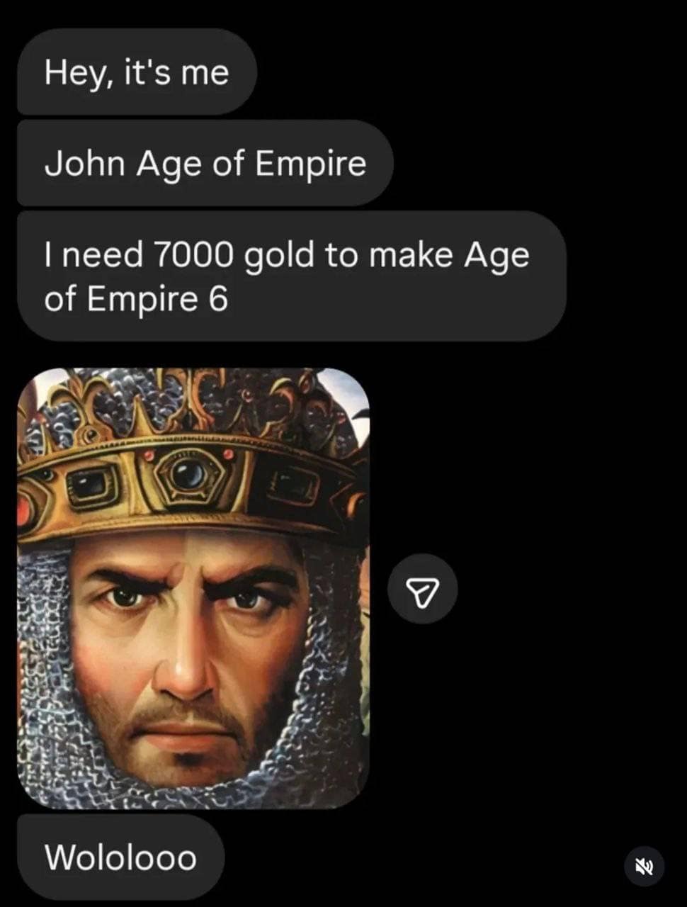 A classic meme formatted as a fraudulent direct message. The sender, "John Age of Empire," claims he needs "7000 gold to make Age of Empire 6." The message includes the iconic king artwork from the game's box art and the legendary priest conversion chant, "Wololooo."