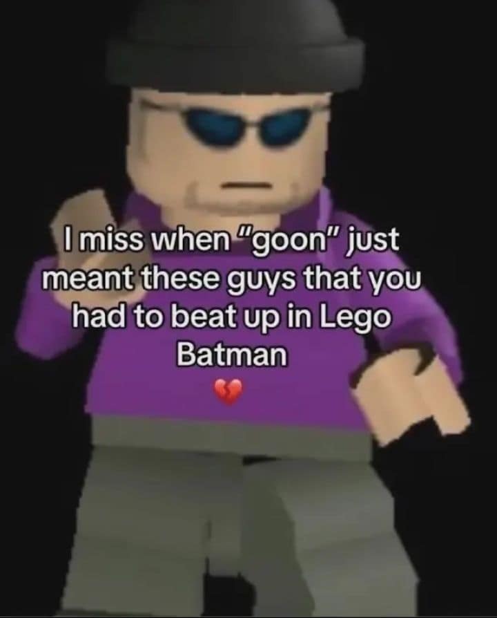 gaming classic meme featuring a purple-shirted enemy from Lego Batman, lamenting the days when the term "goon" simply meant a generic bad guy you had to beat up for studs.