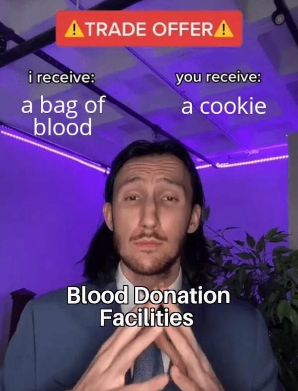 top-tier classic meme using the famous Trade Offer template to hilariously expose blood donation facilities, proposing the wildly unbalanced deal of receiving a single cookie in exchange for a literal bag of human blood.