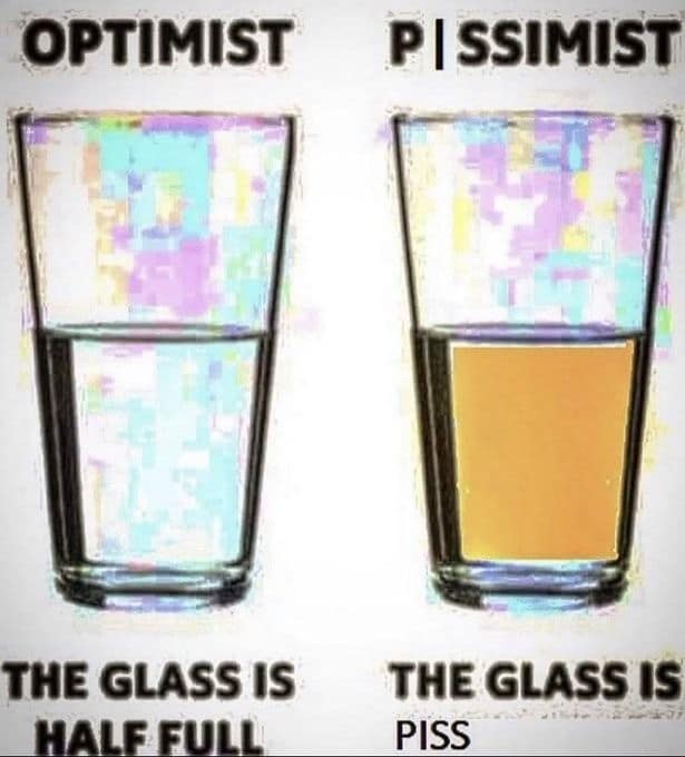A chaotic and unhinged twist on philosophical outlooks defines this old meme that rebrands a pessimist as a "pissimist" holding a very suspicious glass of yellow liquid.