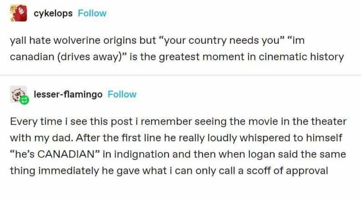 A classic meme consisting of a Tumblr thread screenshot. The original poster argues that Wolverine’s "I’m Canadian" line from X-Men Origins: Wolverine is a "cinematic masterpiece." A reply shares a heartwarming story about a father who indignantly whispered the same fact in the theater just seconds before the character said it.