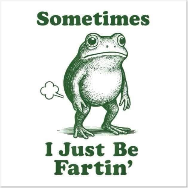 surrealist best memes entry featuring a vintage-style green line drawing of a frog standing upright with a small puff of gas coming from behind. The bottom text reads: "Sometimes I Just Be Fartin’."