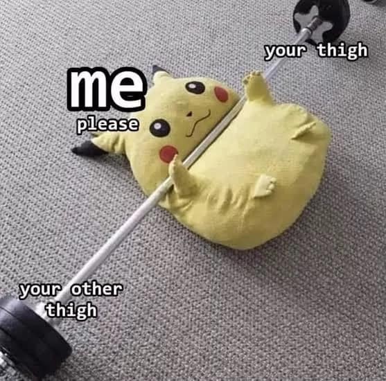 suggestive and cute classic meme showing a plush Pikachu toy lying flat on its back on a grey carpet. A barbell is resting across its middle; text labels Pikachu as "me please" and the heavy weights on the ends as "your thigh" and "your other thigh."