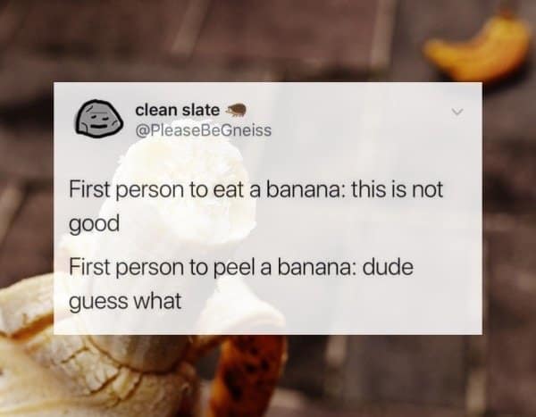 A "clean slate" tweet imagining the difference between the first person to eat a banana skin and the first person to discover peeling it, shown against a background of a bitten, unpeeled banana.