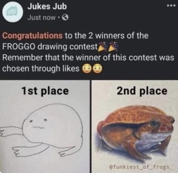 A classic meme showing a frog drawing contest where a terrible scribble hilariously wins first place over a hyper-realistic masterpiece purely because of internet likes.