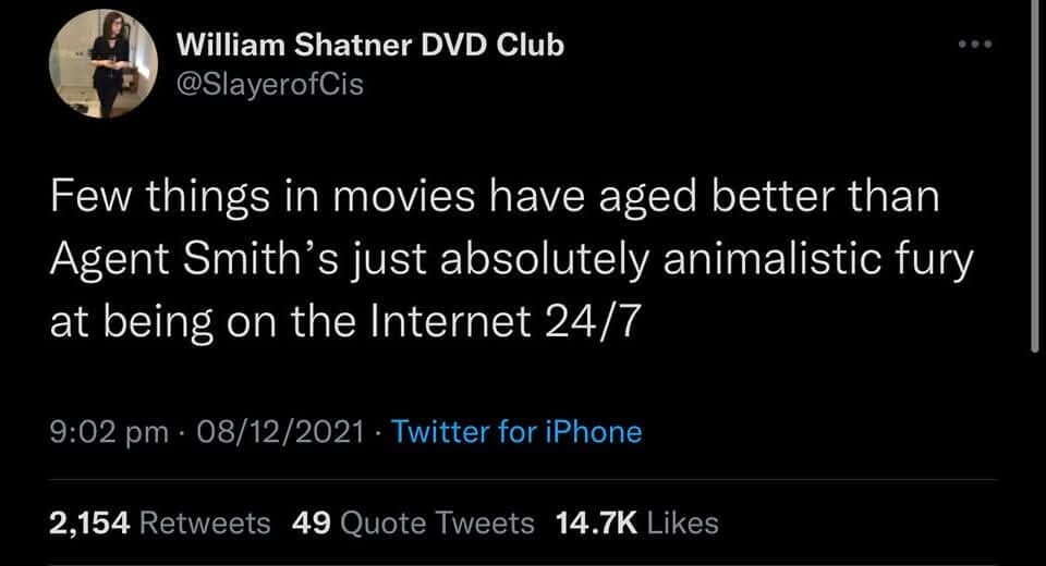 A highly accurate tweet noting that Agent Smith's pure animalistic rage in The Matrix perfectly captures the feeling of being on the internet all day in this funny old meme.
