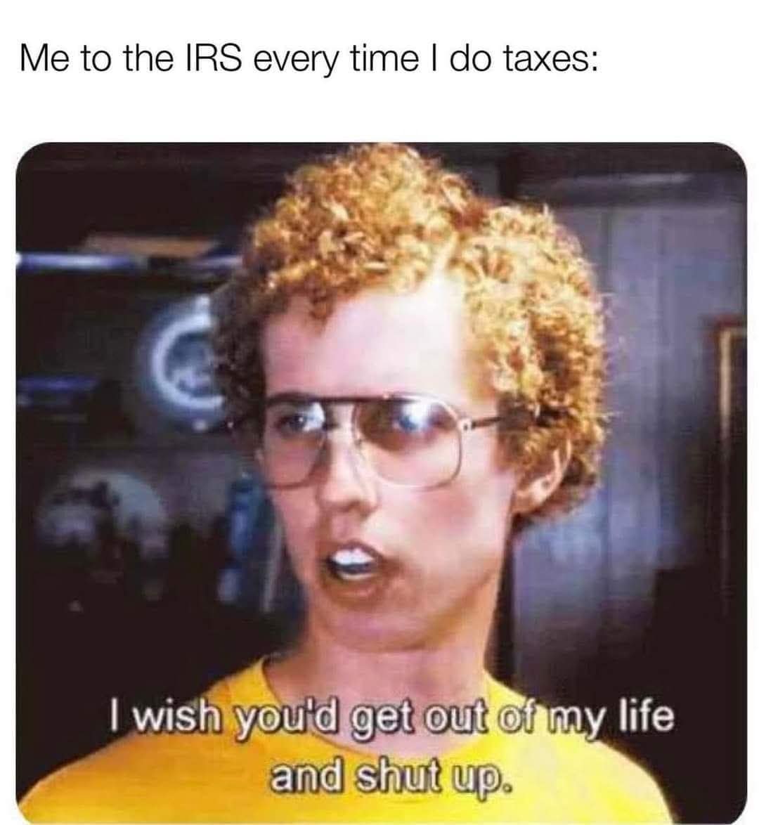 relatable tax season entry in our best memes collection, featuring Napoleon Dynamite looking frustrated with the caption: "Me to the IRS every time I do taxes: I wish you'd get out of my life and shut up."
