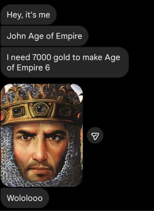 A hilarious classic meme showing a fake scam text message from John Age of Empire demanding seven thousand gold to make a sequel and ending with the iconic wololo chant, an absolute favorite among the best memes for gamers.