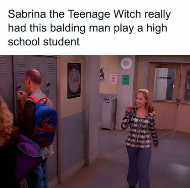 quintessential classic meme showcasing the comically bad "teen" casting of the 90s. The still from Sabrina the Teenage Witch captures a clearly middle-aged, balding man wearing a blue lightning-bolt backpack at high school lockers.