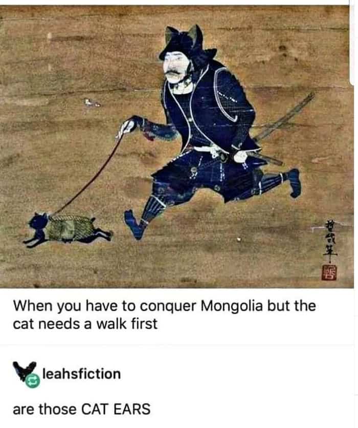 unique classical art meme featuring a Japanese woodblock print of a samurai in a cat-eared helmet running while walking a tiny black cat on a leash. The caption jokes about conquering Mongolia while sticking to a strict pet-walking schedule.