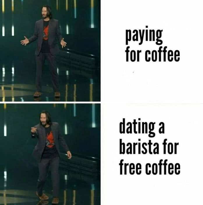 Keanu Reeves meme format showing a preference for dating a barista to get free coffee instead.
