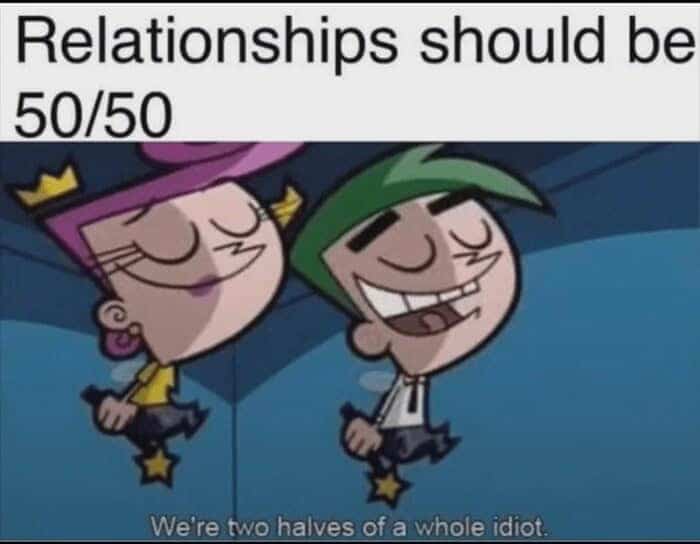 Cosmo and Wanda meme stating that a 50/50 relationship means being two halves of an idiot.
