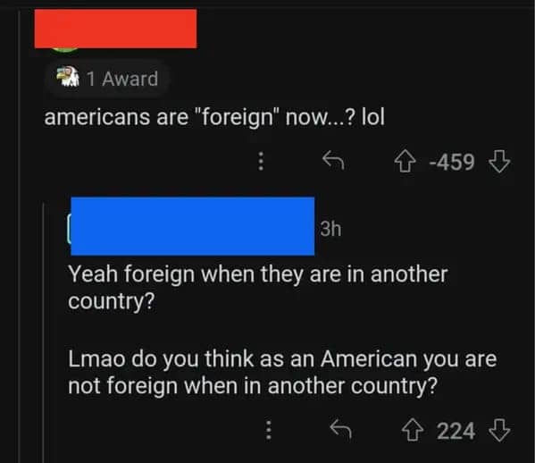 Reddit comment with high downvotes questioning if Americans are considered foreign when traveling to other countries.