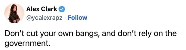 Tweet by Alex Clark advising against cutting your own bangs or relying on government.