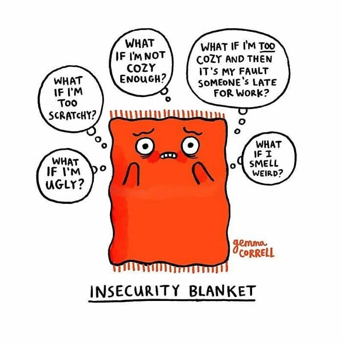 Giving a literal twist to a common phrase, this Gemma Correll comic depicts a nervous "Insecurity Blanket" worrying about whether it is too scratchy or smells weird