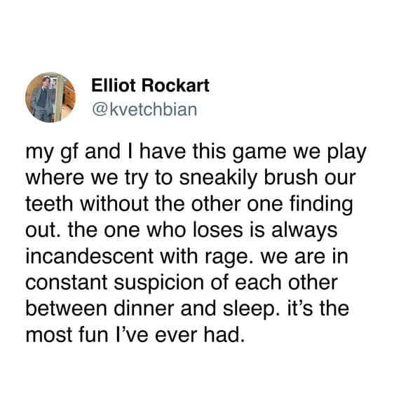 A hilarious relationship meme featuring a tweet about a couple playing a high stakes competitive game of secretly brushing their teeth before bed to avoid making the other mad.