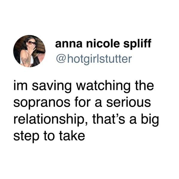 Funny dating meme text post joking about saving a binge-watch of the iconic show The Sopranos strictly for a serious relationship because it is such a massive emotional commitment.