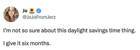 simple daylight savings meme treating the time change like a brand-new, highly suspicious relationship, jokingly claiming they are not sure about it and only giving it six months to work out.