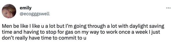relatable daylight savings meme comparing dramatic dating struggles to the absolute exhaustion of the time change, joking that the combination of losing an hour and having to buy gas means they simply cannot commit to a relationship right now.