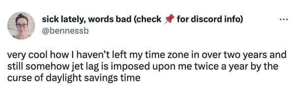relatable daylight savings meme complaining about the absolute unfairness of experiencing intense, literal jet lag twice a year despite not leaving the time zone for over two years.