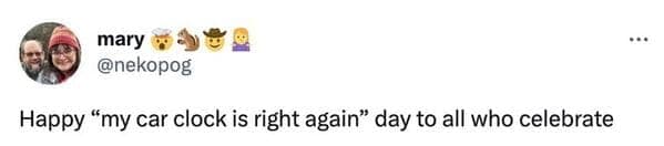 perfectly timed daylight savings meme celebrating the ultimate lazy victory: waiting exactly six months for the time change so the stubbornly wrong clock on your car dashboard is finally accurate again.