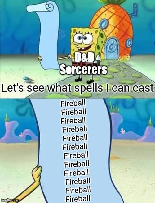 relatable d&d meme showing SpongeBob SquarePants unrolling a massive spell list for a Sorcerer, only for every single slot to hilariously just read Fireball, a legendary staple of any dnd meme.