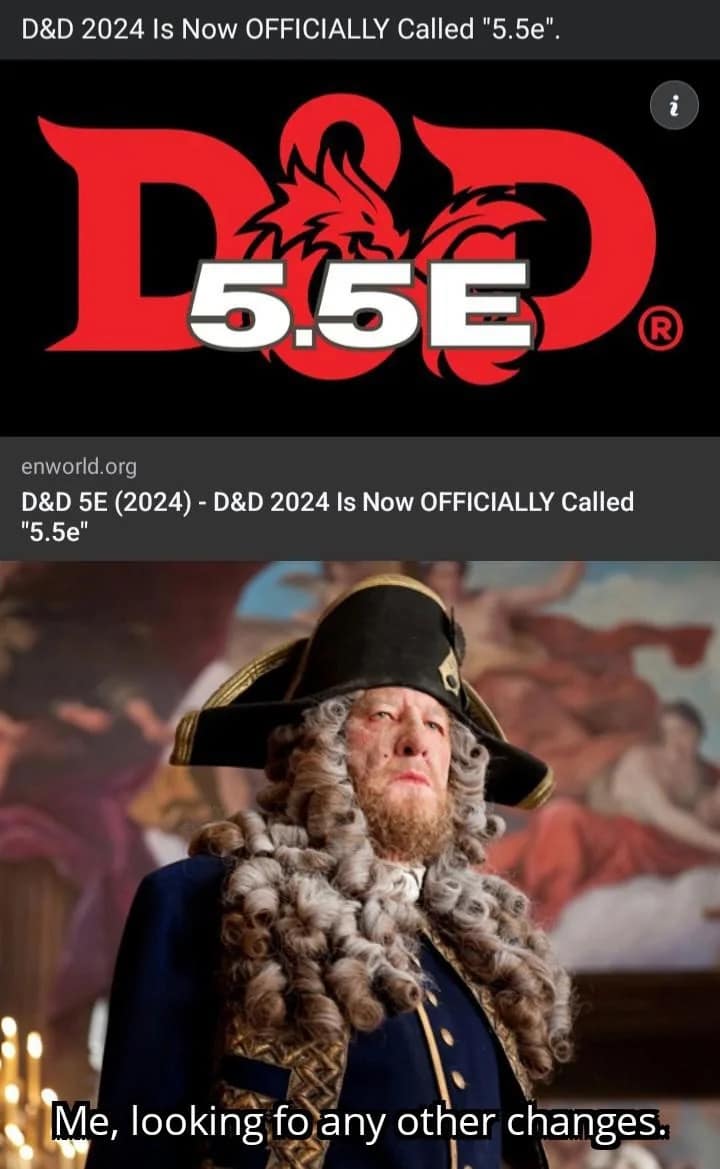 A relatable d&d meme featuring Captain Barbossa looking utterly unimpressed by the news that D&D 2024 is officially called 5.5e, representing players desperately looking for actual game changes in this funny dnd meme.