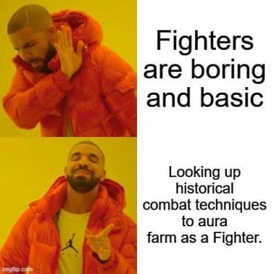 d&d meme using the Drake format to reject the idea that fighters are boring, instead promoting the strategy of researching actual historical combat to roleplay like a boss in this dnd meme.