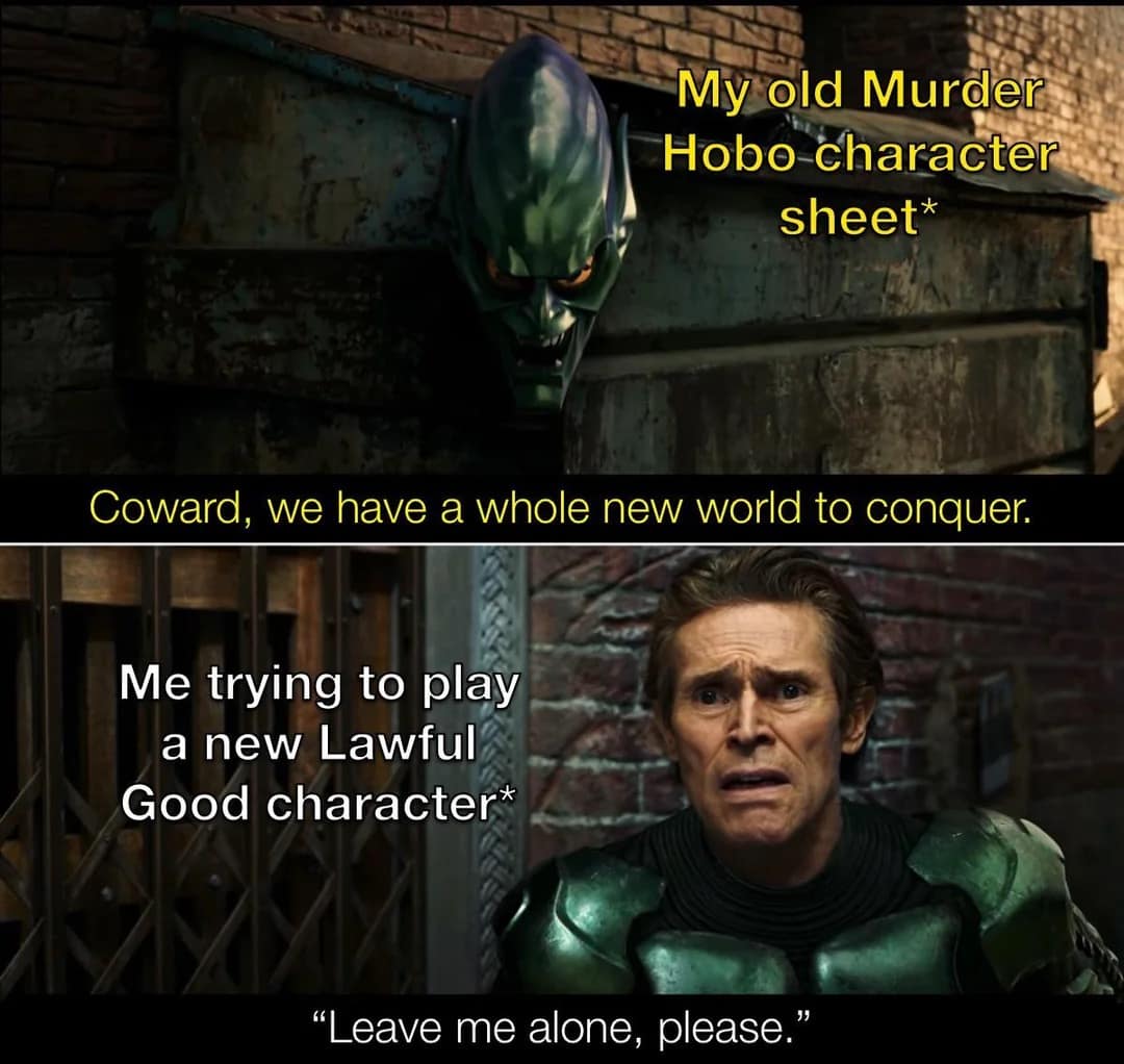 d&d meme featuring the Green Goblin mirror scene, where an old Murder Hobo character sheet aggressively tempts a player who is desperately trying to commit to a Lawful Good alignment, making for a top-tier dnd meme.