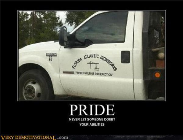 pun-heavy demotivational poster titled "PRIDE." The image shows a white "Florida Atlantic Ironworks" utility truck featuring the slogan "WE'RE PROUD OF OUR ERECTION" next to a crane logo. The subtext reads: "NEVER LET SOMEONE DOUBT YOUR ABILITIES."