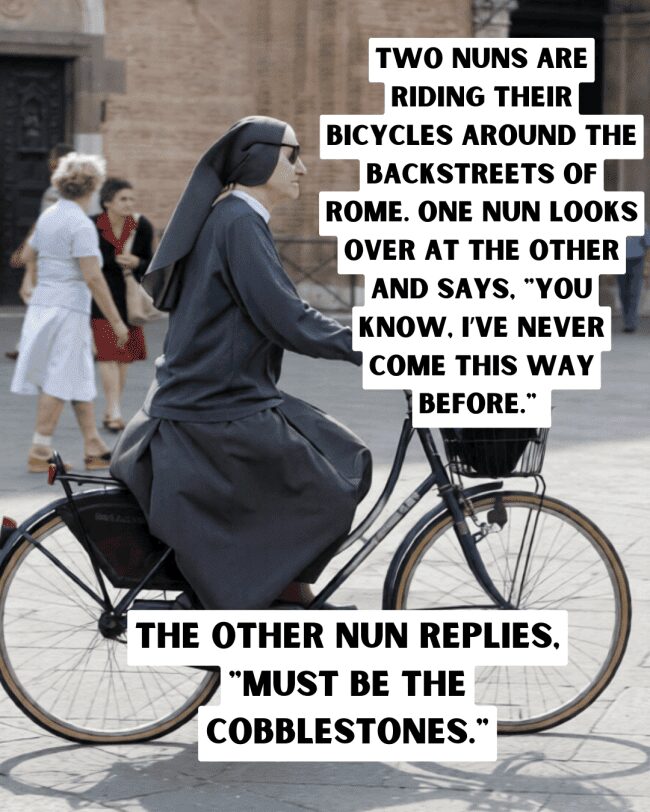 A nun riding a bicycle through a city street with a double entendre joke.