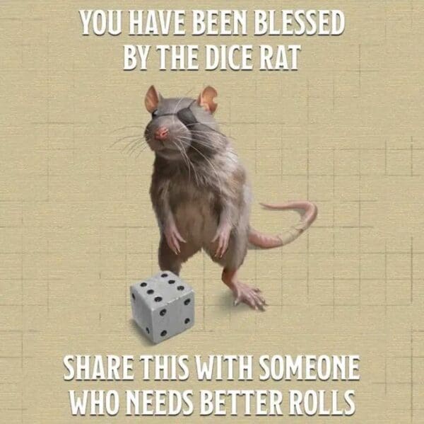 dnd meme featuring the "Dice Rat," a gritty, one-eyed rat with an eyepatch and a bandaged leg standing next to a weathered six-sided die. The caption declares you have been blessed and encourages sharing with fellow players who desperately need better rolls at the table.