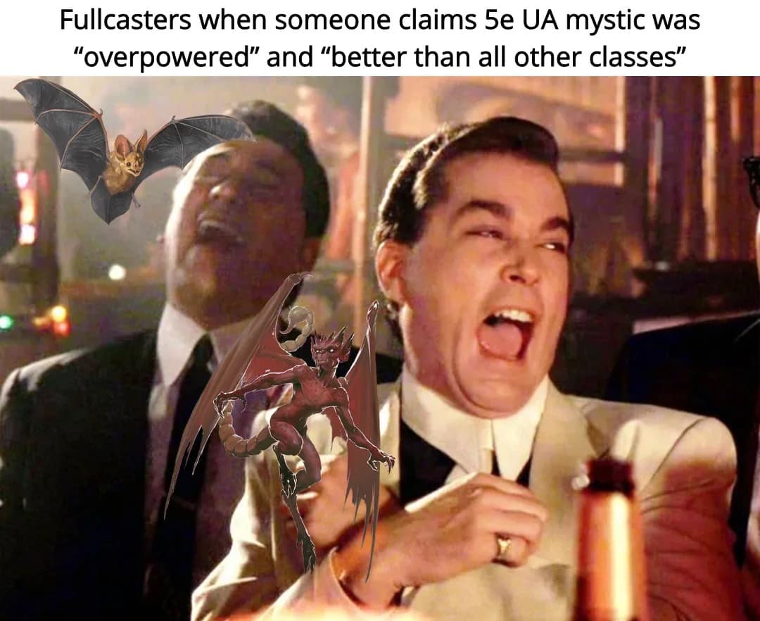 dismissive dnd meme featuring the iconic laughing scene from Goodfellas. The text labels the characters as "Fullcasters" dying of laughter when someone claims the 5e UA Mystic class was "overpowered" or "better than all other classes," highlighting the perceived dominance of traditional high-level spellcasters.