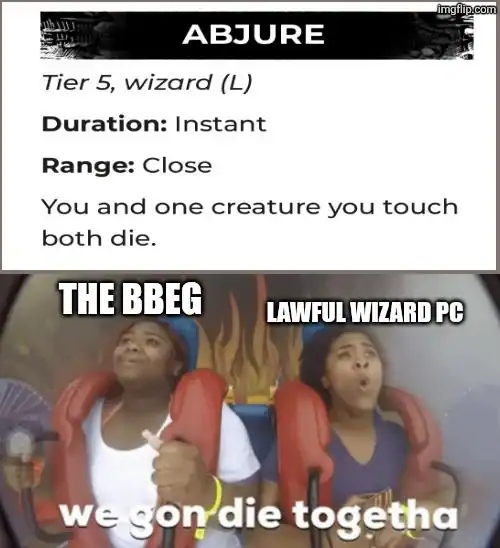 dnd meme features a homebrew spell description called "Abjure" where the wizard and the target both die instantly. The bottom panel shows two women on a carnival ride representing the BBEG and a Lawful Wizard with the caption "we gon die togetha."