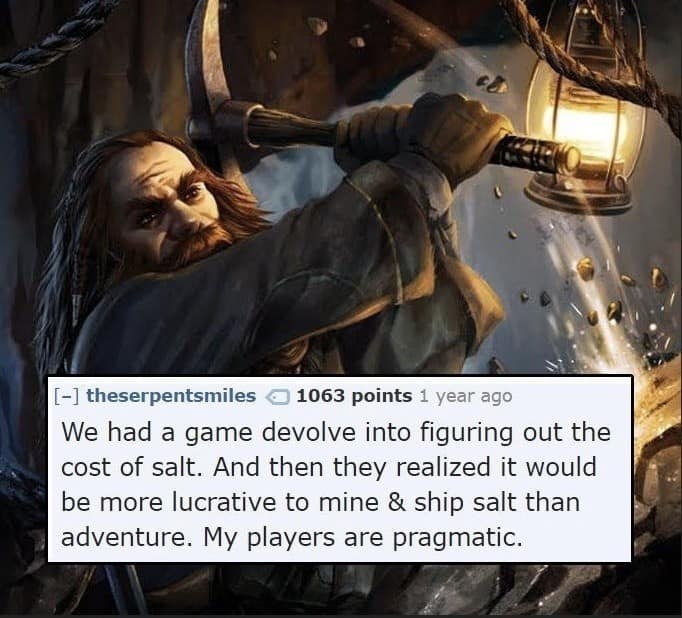 pragmatic dnd meme featuring art of a dwarf swinging a pickaxe. An overlaid Reddit comment from theserpentsmiles recounts a game that devolved into calculating the cost of salt, only for the players to realize mining and shipping salt was more lucrative than actual adventuring.