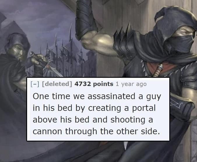 A high-tactics d&d meme showing art of masked assassins. The caption details a creative kill where players assassinated a target in his bed by "creating a portal above his bed and shooting a cannon through the other side".