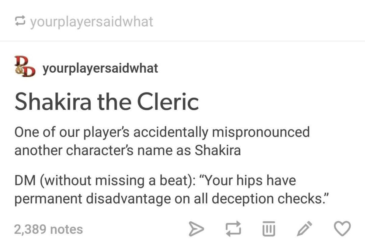 ous d&d meme text post from Tumblr about a cleric character whose name was accidentally mispronounced as "Shakira." The Dungeon Master immediately rules that her "hips don't lie," giving the character a permanent disadvantage on all deception checks.