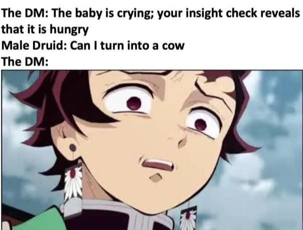 cursed-logic d&d meme featuring a horrified Tanjiro from Demon Slayer. The text describes a DM narrating a hungry, crying baby, followed by a male Druid asking if he can Wild Shape into a cow to provide milk, resulting in the DM's visible shock and regret.