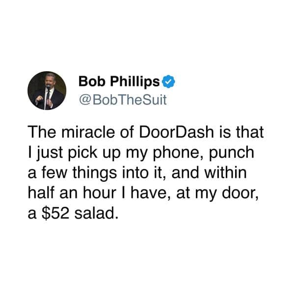 doordash meme tweet about the "miracle" of delivery apps that allow you to tap a few buttons and receive a single, wildly overpriced $52 salad at your door within thirty minutes.