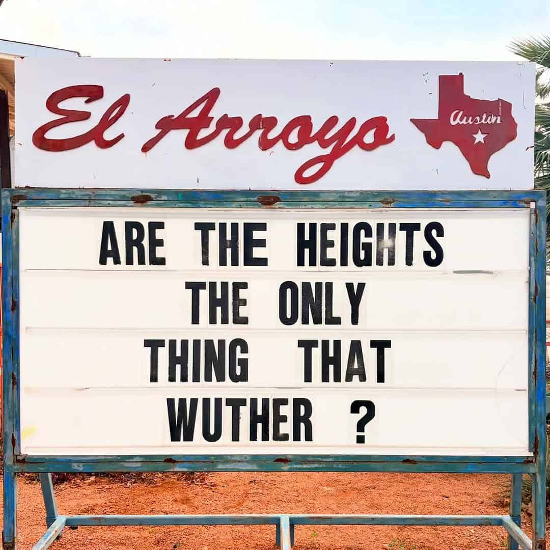 A brilliant literary pun featured on an el arroyo sign playfully asking are the heights the only thing that wuther, bringing classic literature jokes to a funny restaurant sign.